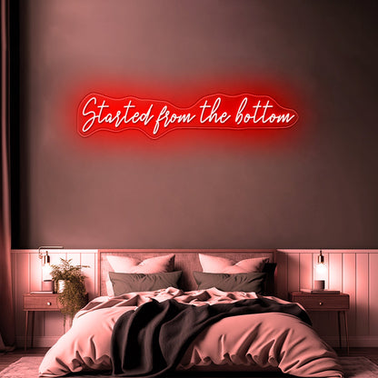 Started From The Bottom Led Neon Signs - Shineneon