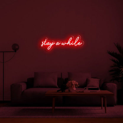 Stay A While Led Neon Sign For Welcoming And Cozy - Shineneon