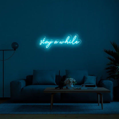 Stay A While Led Neon Sign For Welcoming And Cozy - Shineneon