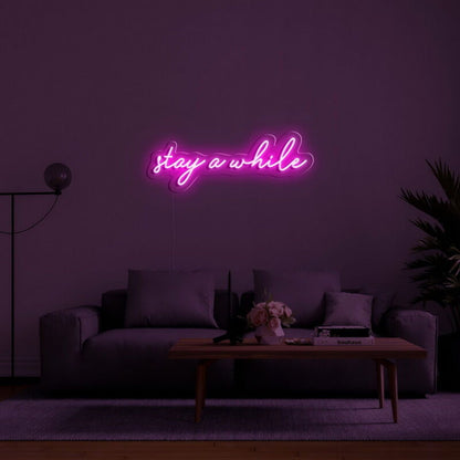 Stay A While Led Neon Sign For Welcoming And Cozy - Shineneon