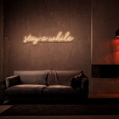 Stay A While Led Neon Sign For Welcoming And Cozy Spaces - Shineneon