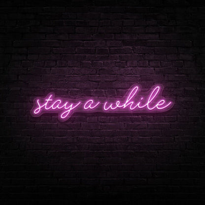 Stay A While Led Neon Sign For Welcoming And Cozy Spaces - Shineneon