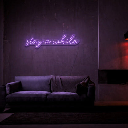 Stay A While Led Neon Sign For Welcoming And Cozy Spaces - Shineneon