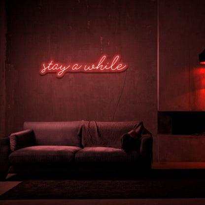 Stay A While Led Neon Sign For Welcoming And Cozy Spaces - Shineneon