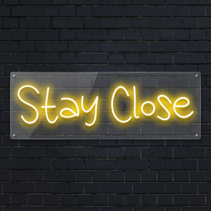 Stay Close LED Neon Sign - 01 Original Product Image