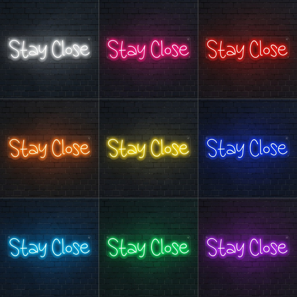 Stay Close LED Neon Sign - 05 Color Grid