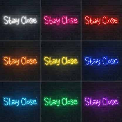 Stay Close LED Neon Sign - 05 Color Grid