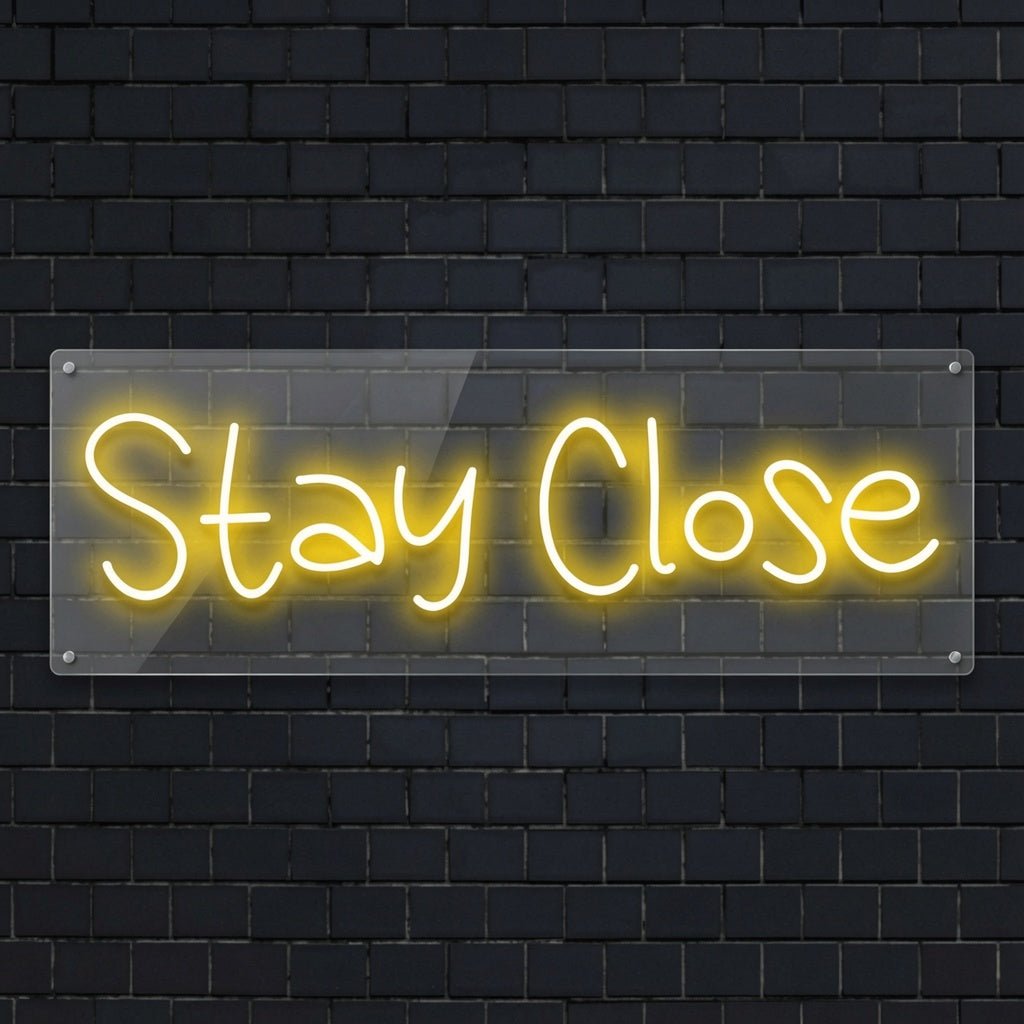 Stay Close LED Neon Sign - Shineneon