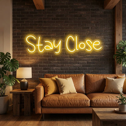 Stay Close LED Neon Sign - Shineneon