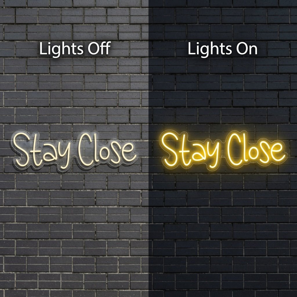 Stay Close LED Neon Sign - Shineneon