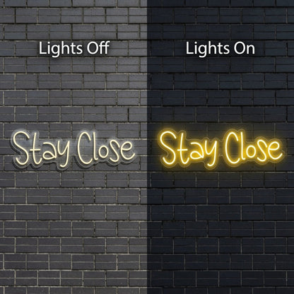Stay Close LED Neon Sign - Shineneon