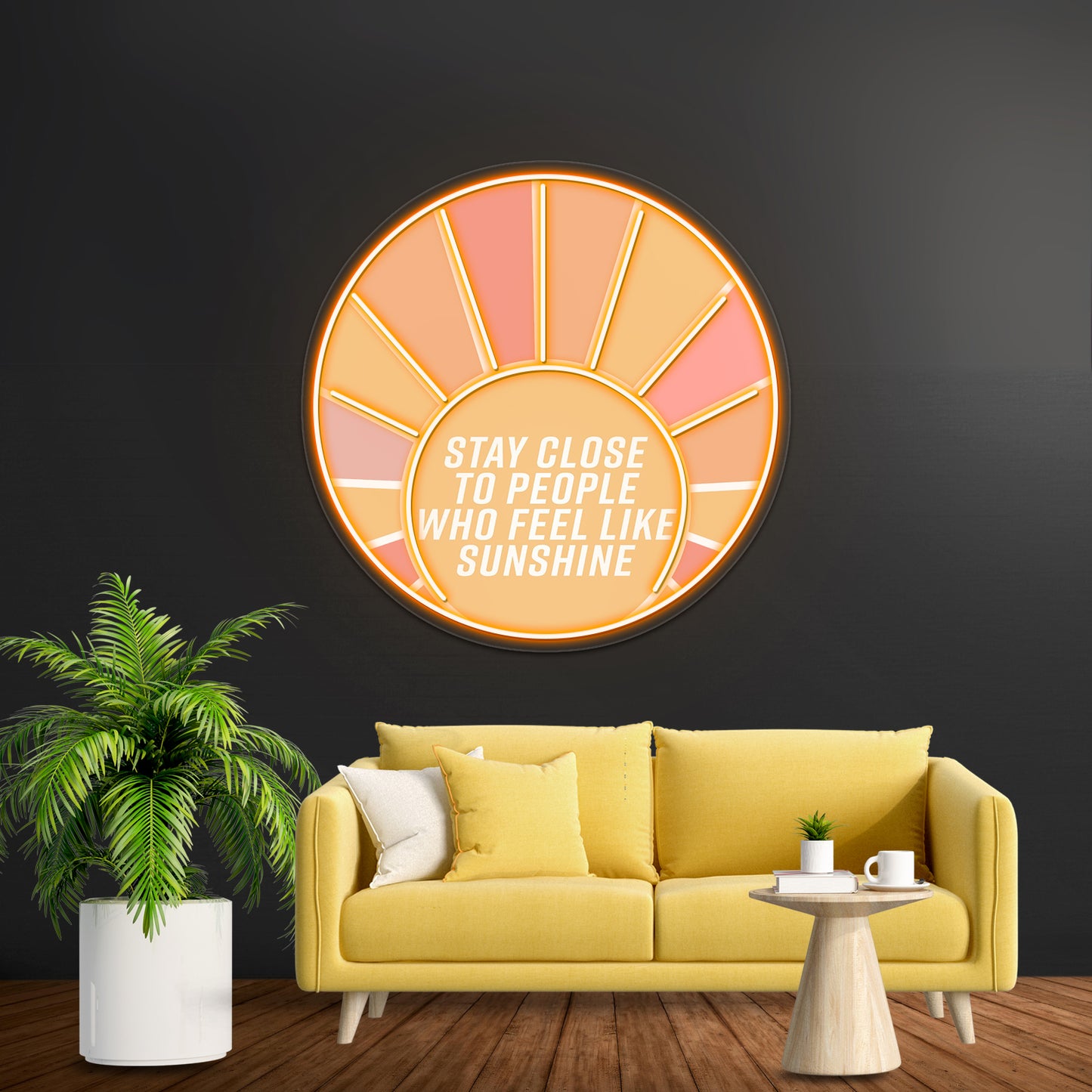 Stay Close To People Who Feel Like Sunshine Neon Signs Artwork For Home Decor