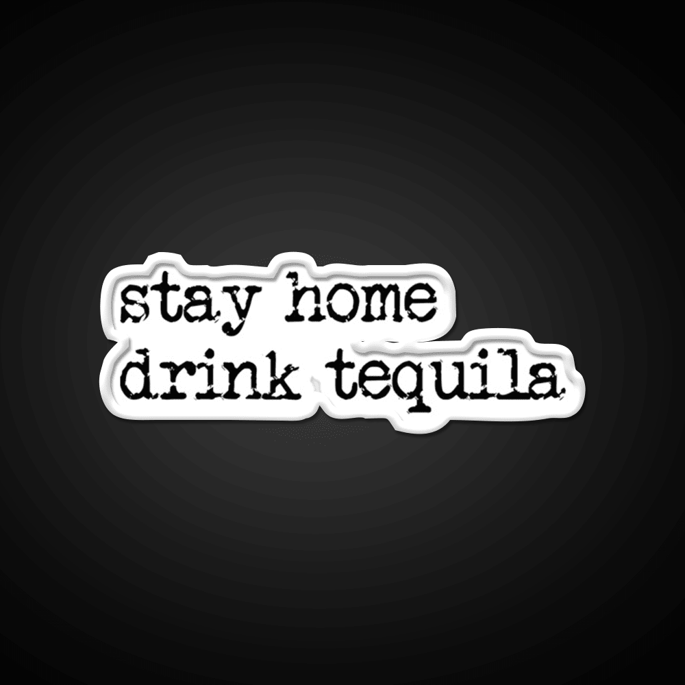 Stay Home Drink Tequila Funny Gear Party Drink Tequila Led Neon Sign Rgb Color - Shineneon