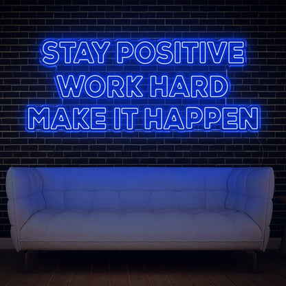 Stay Positive Work Hard Make It Happen Blue Led Neon Sign For Home Office Wall Decor | Shineneon