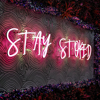 Stay Stoked Led Neon Sign Ignite Your Space | Shineneon