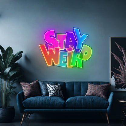 Stay Weird Custom Led Signs Artwork For Sale