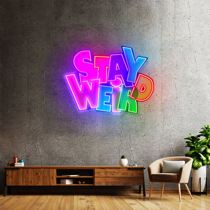 Stay Weird Custom Led Signs Artwork For Sale