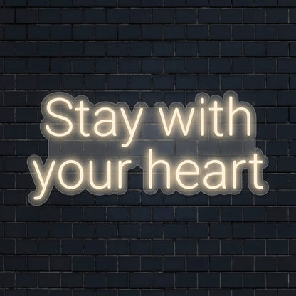 Stay With Your Heart LED Neon Sign - Shineneon
