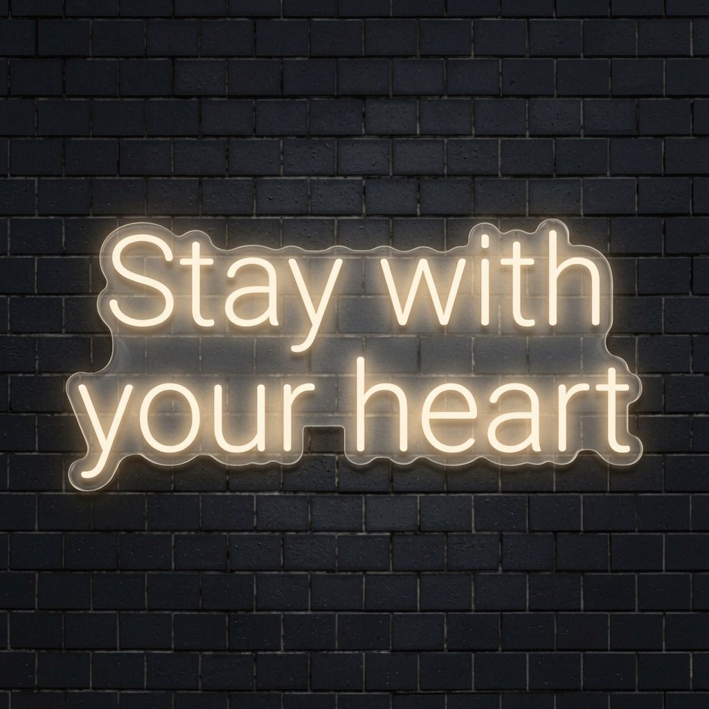 Stay With Your Heart LED Neon Sign - Shineneon