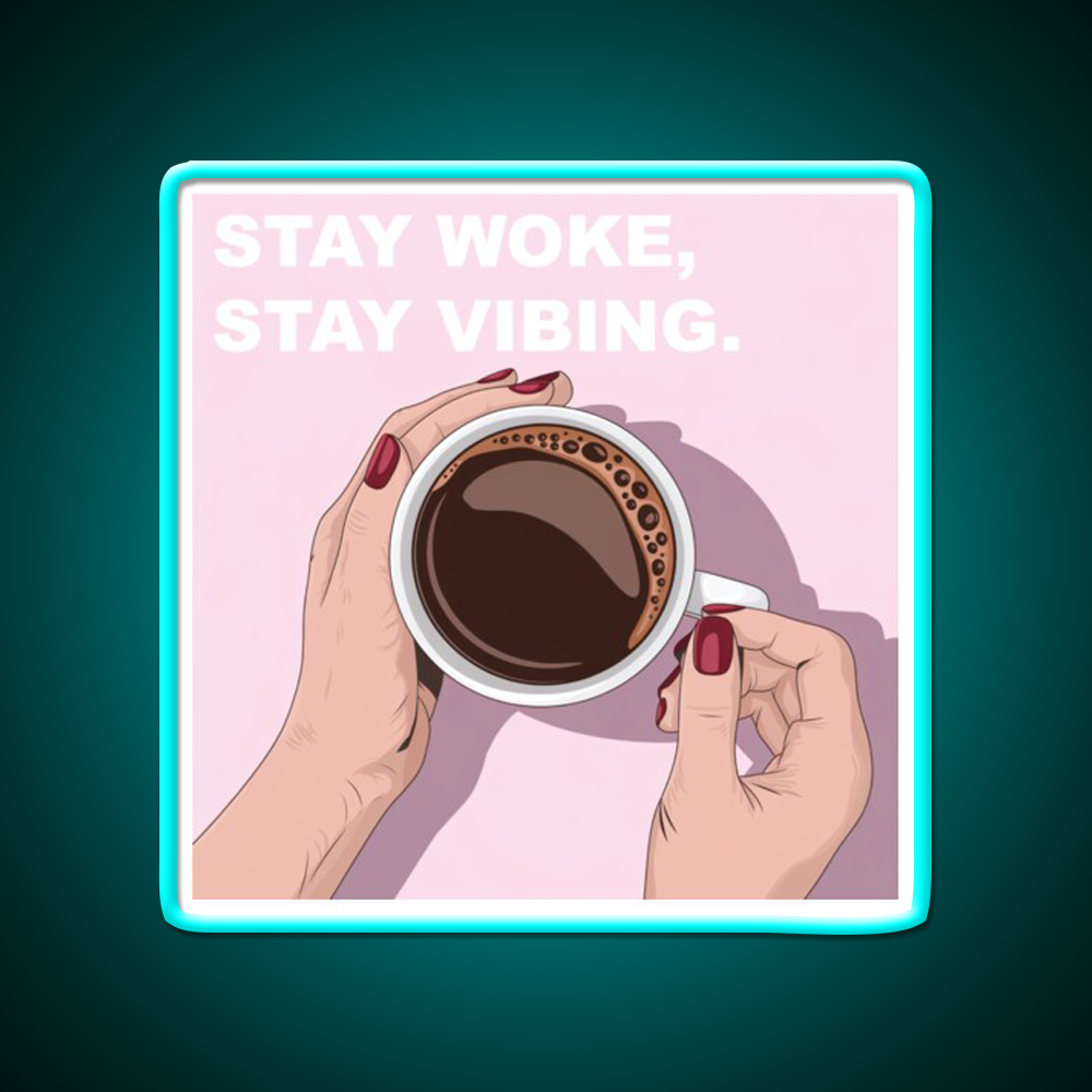 Stay Woke Stay Vibing Cafe Led Neon Sign Espresso Bar Art Rgb Color