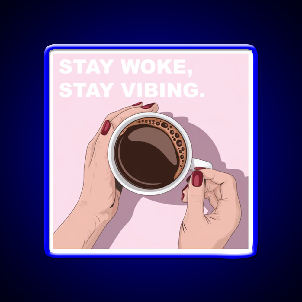 Stay Woke Stay Vibing Cafe Led Neon Sign Espresso Bar Art Rgb Color