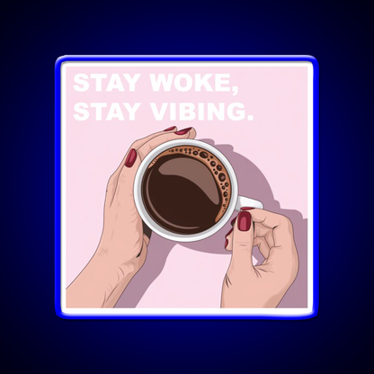 Stay Woke Stay Vibing Cafe Led Neon Sign Espresso Bar Art Rgb Color