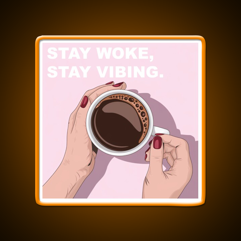 Stay Woke Stay Vibing Cafe Led Neon Sign Espresso Bar Art Rgb Color