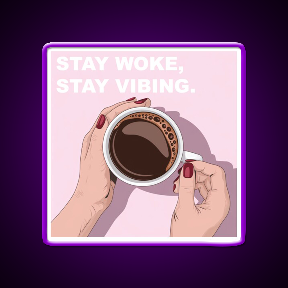 Stay Woke Stay Vibing Cafe Led Neon Sign Espresso Bar Art Rgb Color
