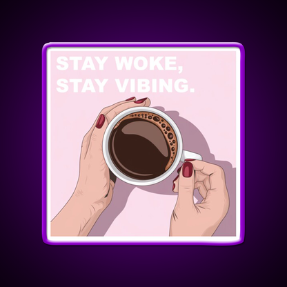 Stay Woke Stay Vibing Cafe Led Neon Sign Espresso Bar Art Rgb Color