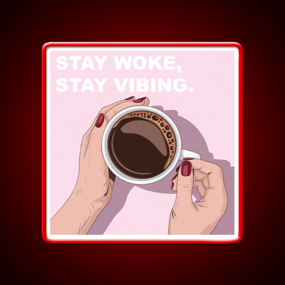 Stay Woke Stay Vibing Cafe Led Neon Sign Espresso Bar Art Rgb Color