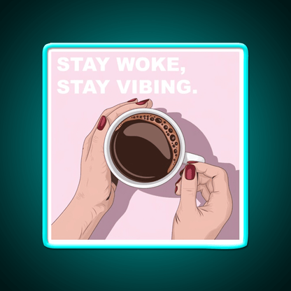 Stay Woke Stay Vibing Cafe Led Neon Sign Espresso Bar Art Rgb Color - Shineneon