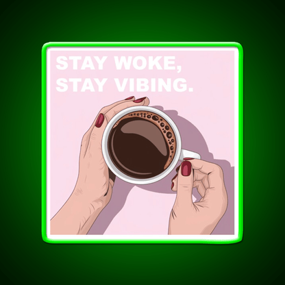 Stay Woke Stay Vibing Cafe Led Neon Sign Espresso Bar Art Rgb Color - Shineneon