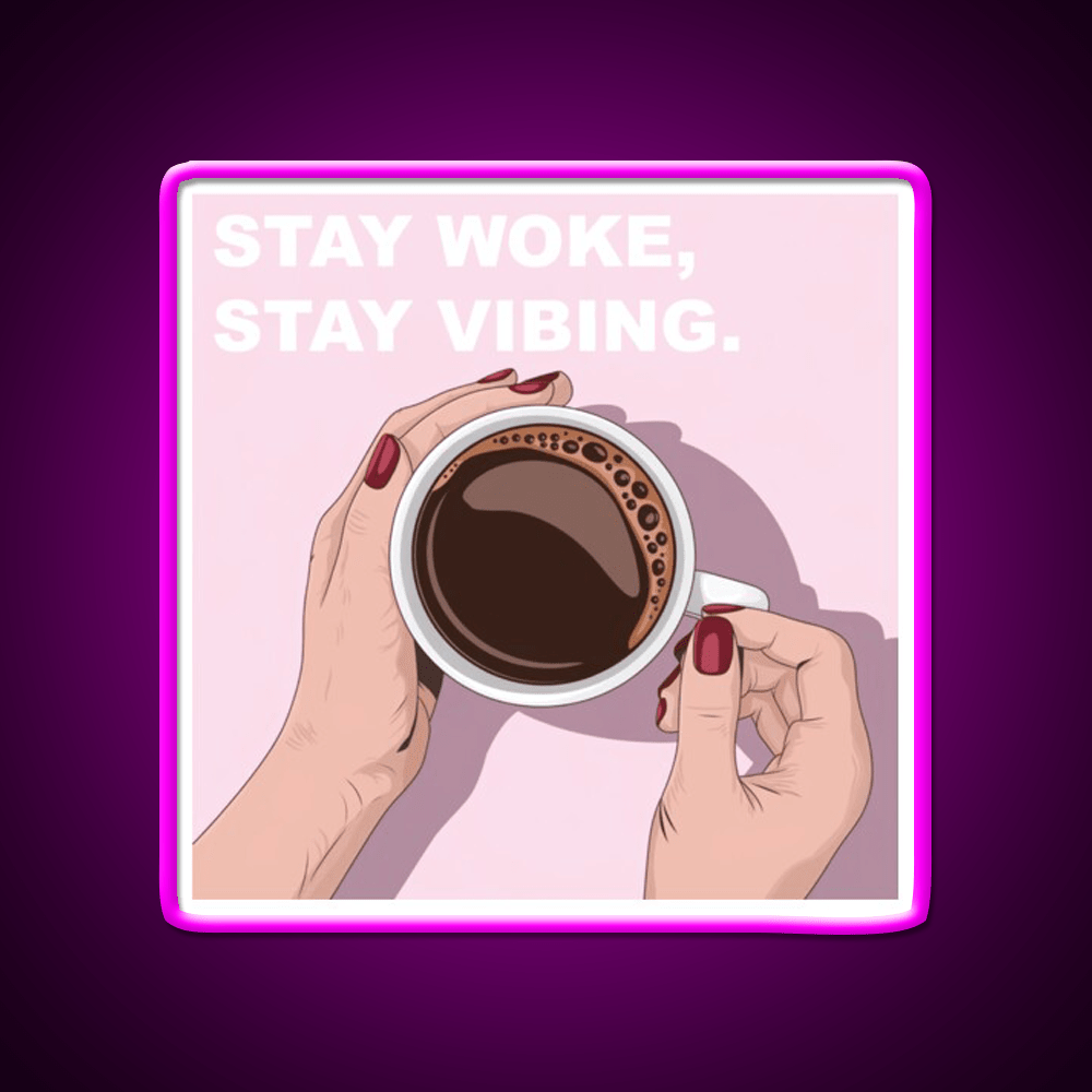 Stay Woke Stay Vibing Cafe Led Neon Sign Espresso Bar Art Rgb Color - Shineneon