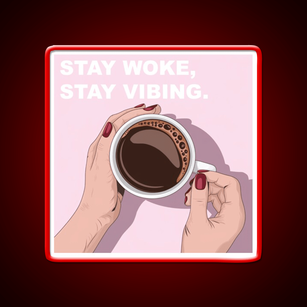 Stay Woke Stay Vibing Cafe Led Neon Sign Espresso Bar Art Rgb Color - Shineneon