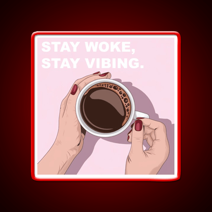 Stay Woke Stay Vibing Cafe Led Neon Sign Espresso Bar Art Rgb Color - Shineneon