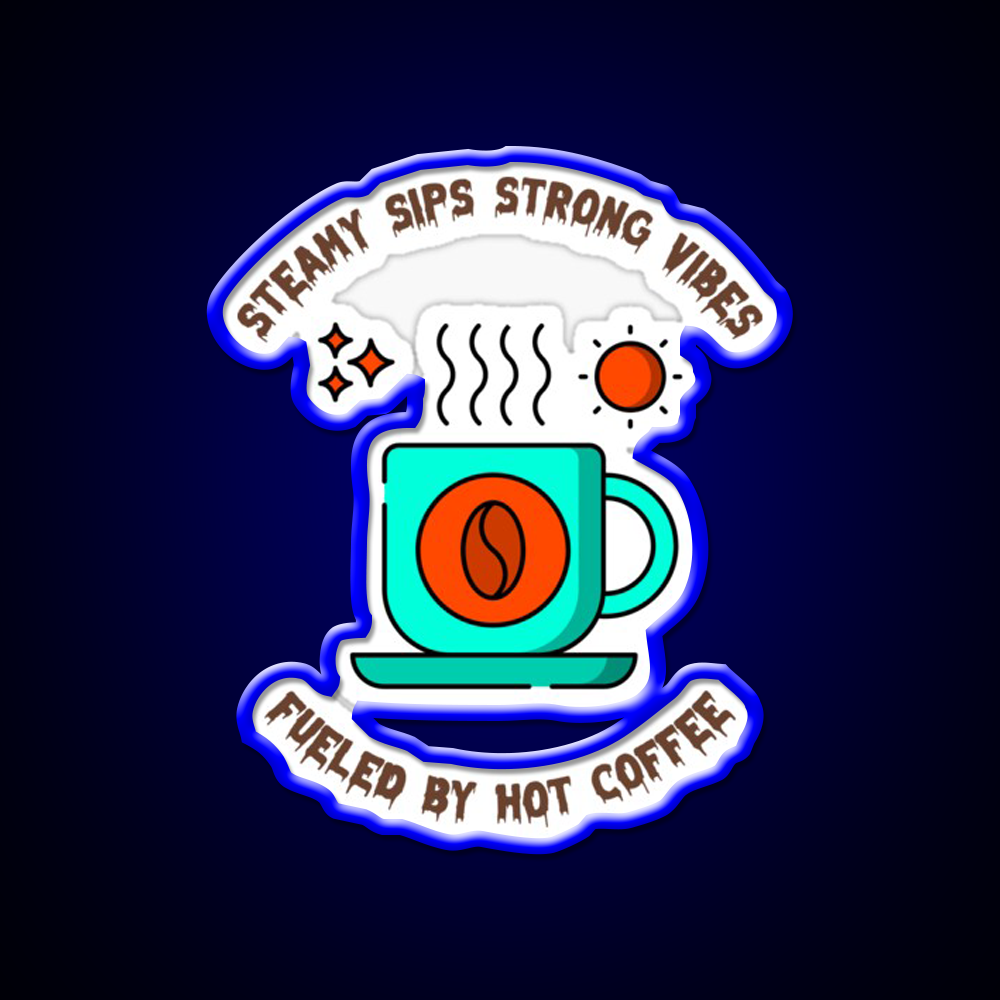 Steamy Sips Strong Vibe Fueled By Hot Coffee Led Neon Sign Espresso Bar Art Rgb Color
