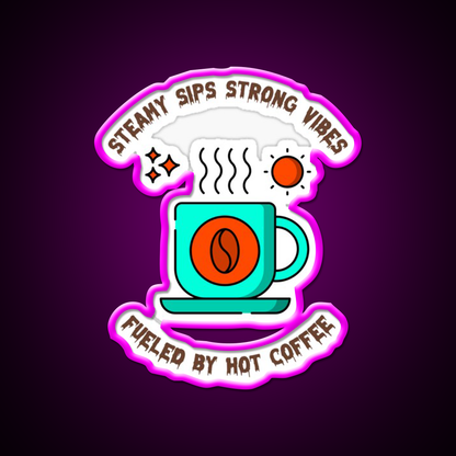 Steamy Sips Strong Vibe Fueled By Hot Coffee Led Neon Sign Espresso Bar Art Rgb Color