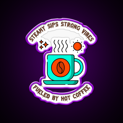 Steamy Sips Strong Vibe Fueled By Hot Coffee Led Neon Sign Espresso Bar Art Rgb Color