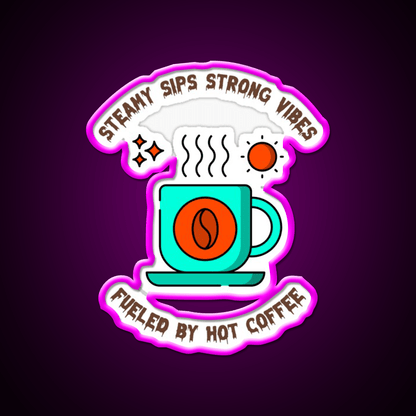 Steamy Sips Strong Vibe Fueled By Hot Coffee Led Neon Sign Espresso Bar Art Rgb Color - Shineneon
