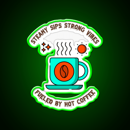 Steamy Sips Strong Vibe Fueled By Hot Coffee Led Neon Sign Espresso Bar Art Rgb Color - Shineneon