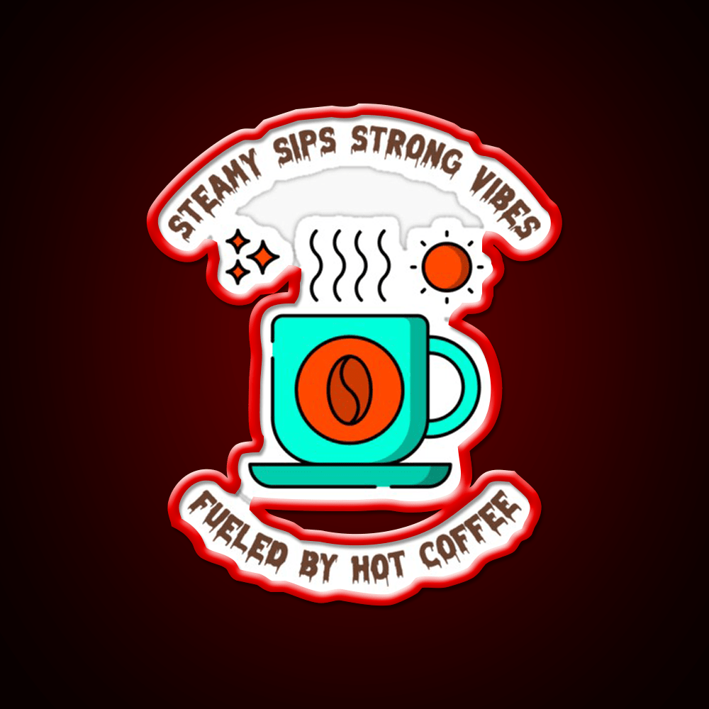 Steamy Sips Strong Vibe Fueled By Hot Coffee Led Neon Sign Espresso Bar Art Rgb Color - Shineneon