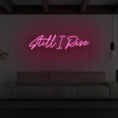 Still I Rise Led Neon Sign For Empowering | Shineneon