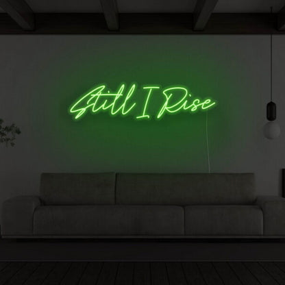 Still I Rise Led Neon Sign For Empowering | Shineneon