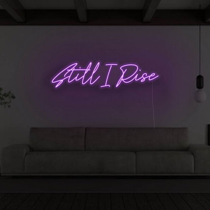 Still I Rise Led Neon Sign For Empowering | Shineneon
