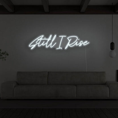 Still I Rise Led Neon Sign For Empowering | Shineneon