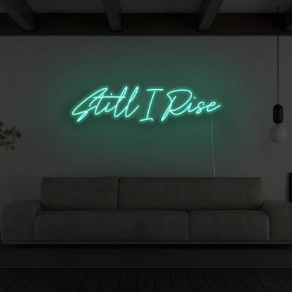 Still I Rise Led Neon Sign For Empowering | Shineneon
