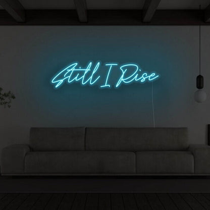 Still I Rise Led Neon Sign For Empowering | Shineneon