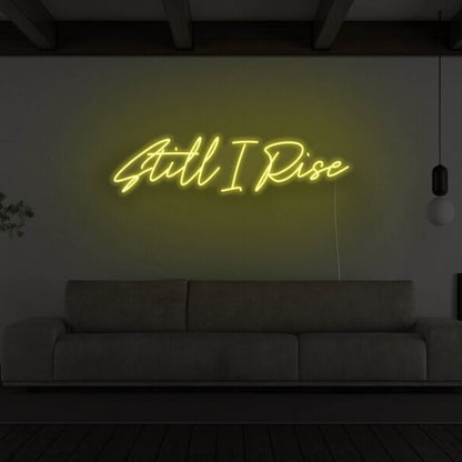Still I Rise Led Neon Sign For Empowering | Shineneon