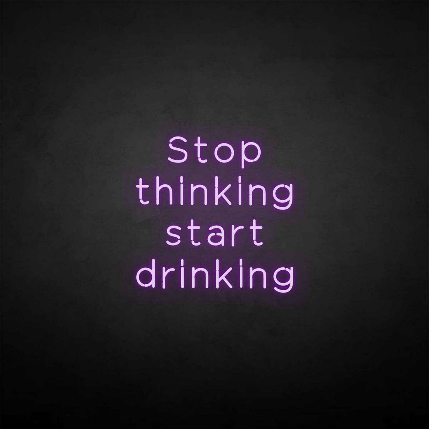 Stop Thinking Neon Sign | Shineneon