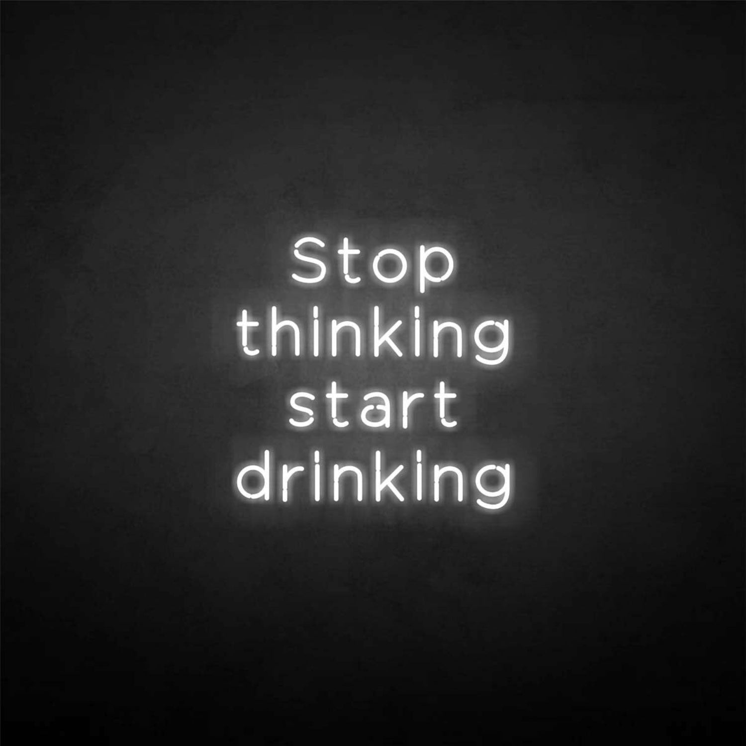 Stop Thinking Neon Sign | Shineneon